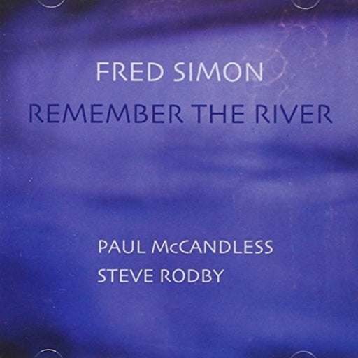 Fred Simon - Remember The River - CD | Melbourne Hi Fi